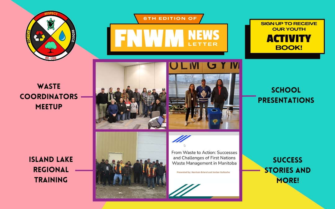 Introducing the 6th edition of the First Nations Waste Minimization Newsletter!