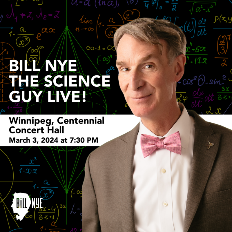 Photo of Bill Nye with text 'Bill Nye the Science Guy Live! Winnipeg, Centennial Concert Hall, March 3 2024 at 7:30 PM'