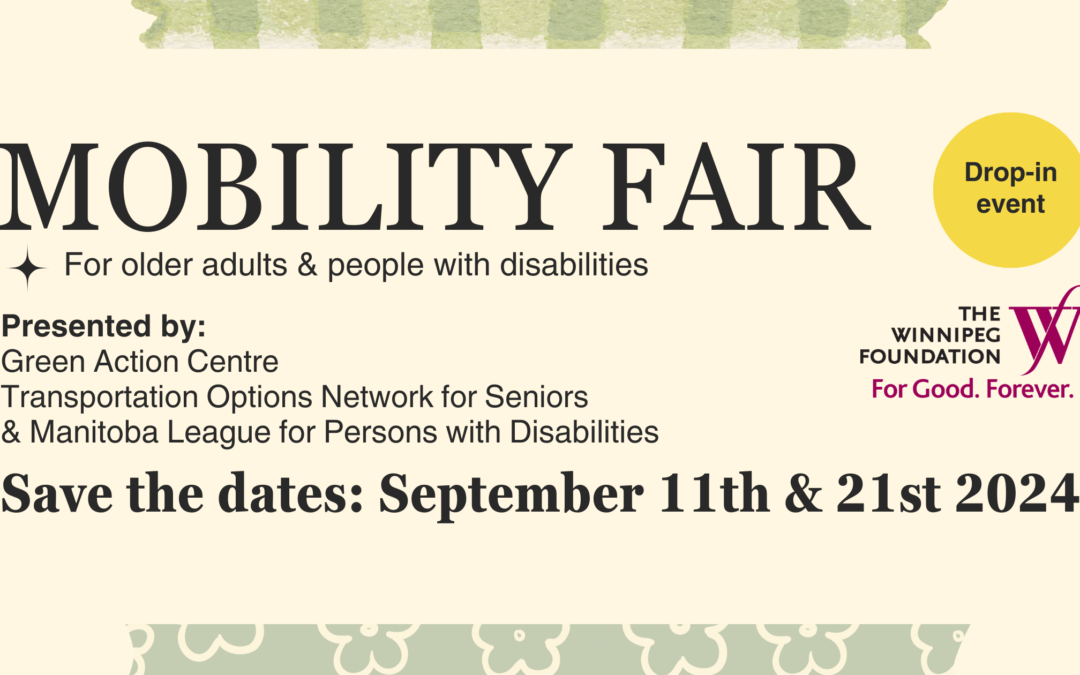 A text-focused light yellow graphic with small green washi tape assets on the top and bottom of the photo. The text states - mobility fair for older adults and people with disabilities. The next line cites presented by green action centre, transportation options network for seniors, and manitoba league for persons with disabilities. The Winnipeg Foundation logo is included on the right, which features a magenta w and f coinciding and the text 'for good. forever.' At the bottom, it states 'save the dates: september 11th and 21st, 2024.'